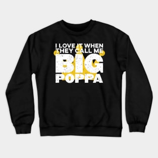 I Love It When They Call Me Big Poppa Hip Hop Dad Funny Crewneck Sweatshirt